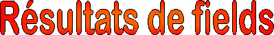 R�sultats de fields